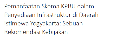 Pemanfaatan Skema KPBU dalam Penyediaan Infrastruktur di Daerah Istimewa Yogyakarta: Sebuah Rekomendasi Kebijakan